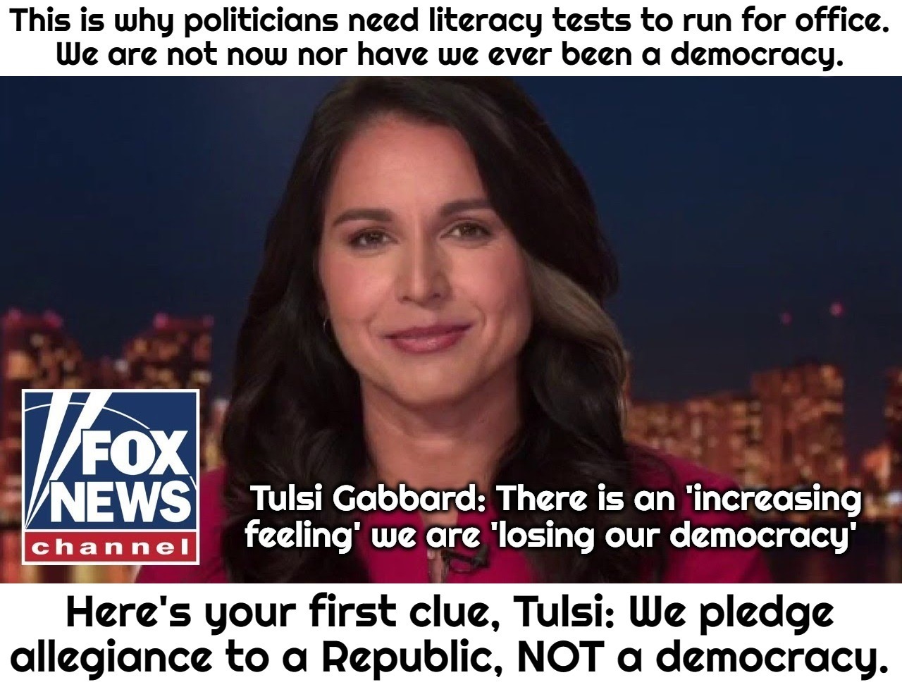 This is why politicians need literacy tests to run for office. | image tagged in tulsi gabbard,illiterate,literacy,full retard,never go full retard,stupid liberals | made w/ Imgflip meme maker