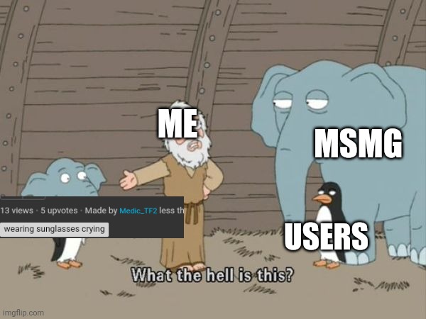*incoherent screaming + confusion*UwU ~ | MSMG; ME; USERS | made w/ Imgflip meme maker