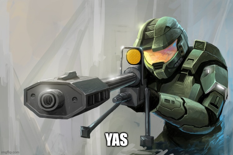 Halo Sniper | YAS | image tagged in halo sniper | made w/ Imgflip meme maker