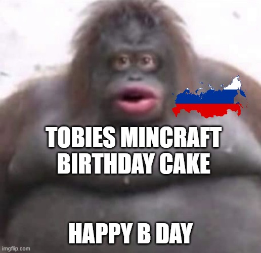 Le Monke | TOBIES MINCRAFT BIRTHDAY CAKE; HAPPY B DAY | image tagged in le monke | made w/ Imgflip meme maker