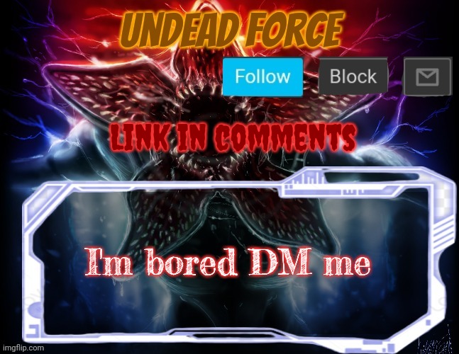 UwU | Link in comments; I'm bored DM me | image tagged in meme force halloween '22 temp | made w/ Imgflip meme maker
