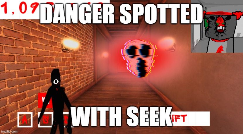 danger he's right there | DANGER SPOTTED; WITH SEEK | image tagged in doors | made w/ Imgflip meme maker