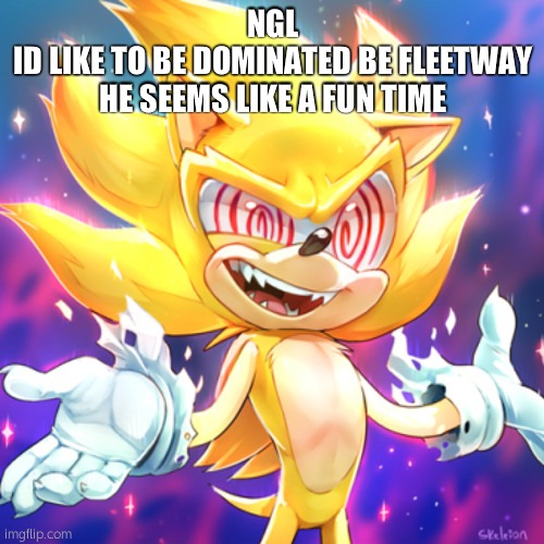 NGL
ID LIKE TO BE DOMINATED BE FLEETWAY
HE SEEMS LIKE A FUN TIME | image tagged in fleetway sonic | made w/ Imgflip meme maker