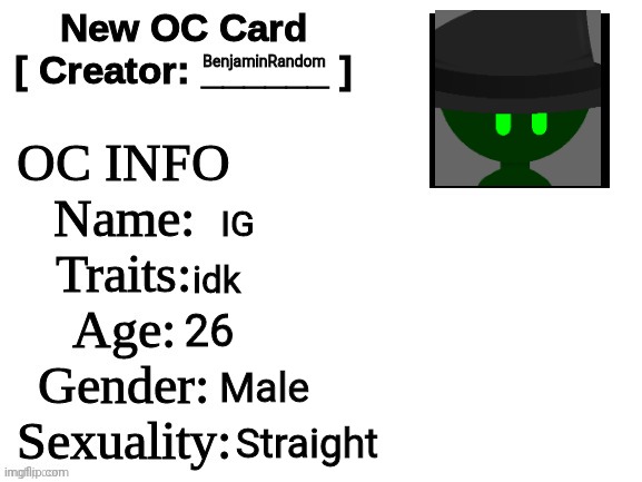 green man | BenjaminRandom; IG; idk; 26; Male; Straight | image tagged in new oc card id | made w/ Imgflip meme maker