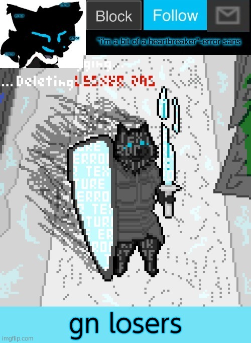 theONLYrandomdoggo's errortale temp | gn losers | image tagged in theonlyrandomdoggo's errortale temp | made w/ Imgflip meme maker