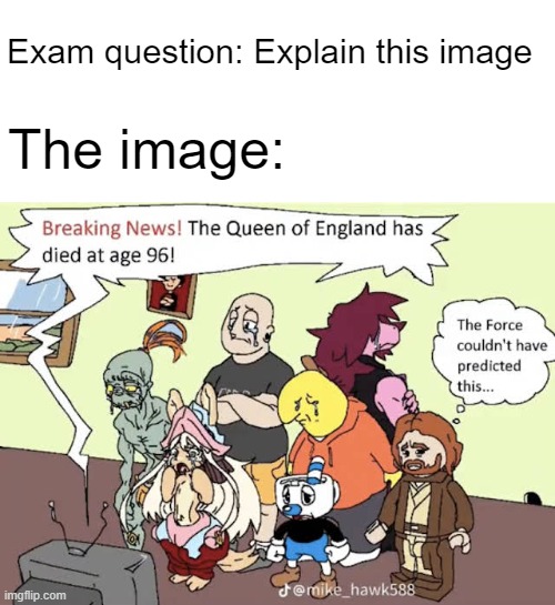 I took it from a YouTube community post, but the OP is probably from DeviantArt | Exam question: Explain this image; The image: | made w/ Imgflip meme maker