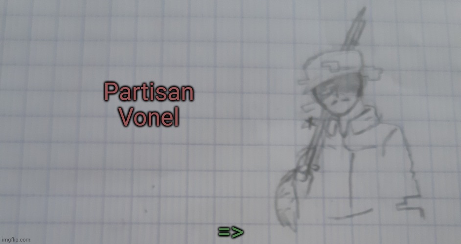 Partisan Vonel (Modified) | Partisan Vonel; => | image tagged in partisan vonel | made w/ Imgflip meme maker