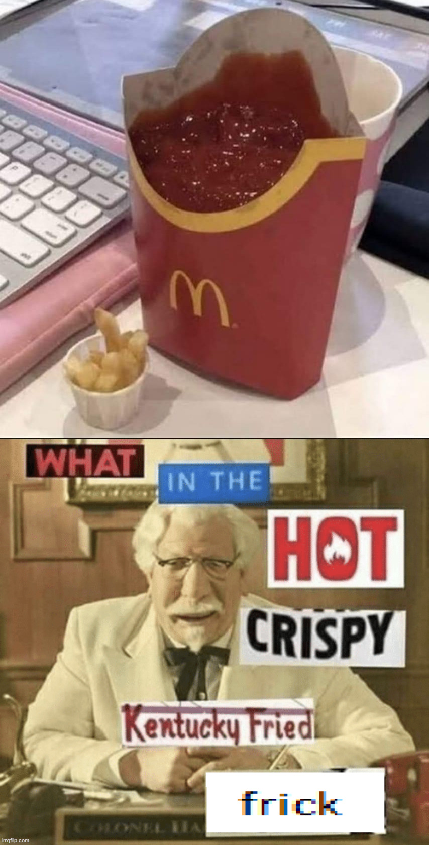 image tagged in what in the hot crispy kentucky fried frick,you had one job | made w/ Imgflip meme maker