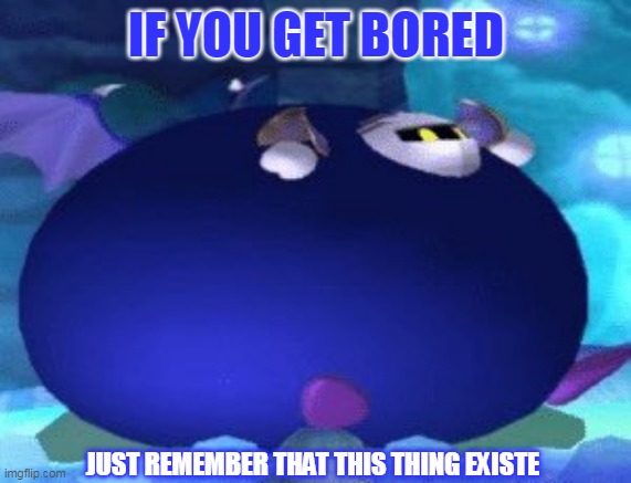Still F.A.T. | IF YOU GET BORED; JUST REMEMBER THAT THIS THING EXISTE | image tagged in fat meta knight,fat guy | made w/ Imgflip meme maker