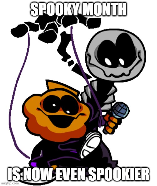 Spooky (Month) | SPOOKY MONTH; IS NOW EVEN SPOOKIER | image tagged in minus skid and pump | made w/ Imgflip meme maker