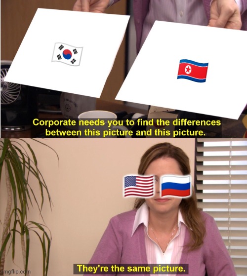 They're The Same Picture | 🇰🇷; 🇰🇵; 🇺🇸 🇷🇺 | image tagged in memes,they're the same picture | made w/ Imgflip meme maker