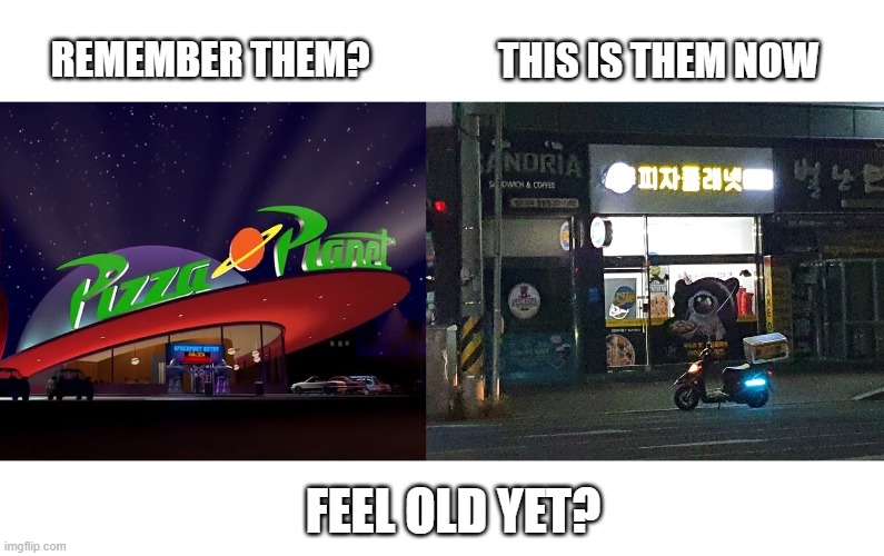 Pizza Planet (Korean Version) | THIS IS THEM NOW; REMEMBER THEM? FEEL OLD YET? | image tagged in toy story,south korea,pizza | made w/ Imgflip meme maker