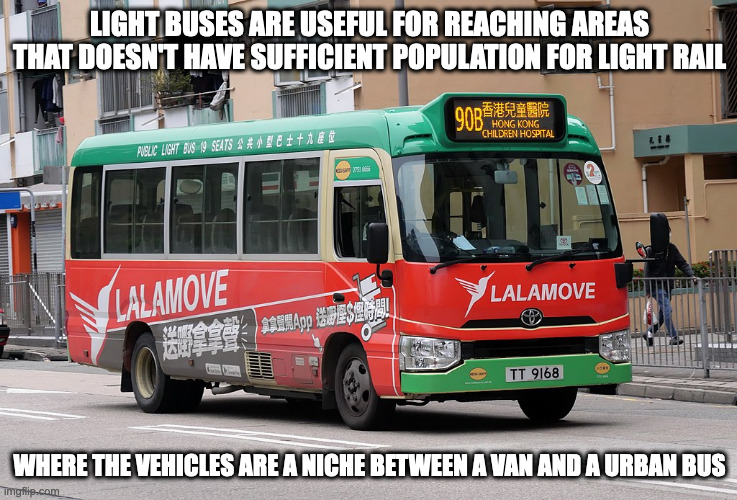 Public Light Bus | LIGHT BUSES ARE USEFUL FOR REACHING AREAS THAT DOESN'T HAVE SUFFICIENT POPULATION FOR LIGHT RAIL; WHERE THE VEHICLES ARE A NICHE BETWEEN A VAN AND A URBAN BUS | image tagged in bus,memes | made w/ Imgflip meme maker