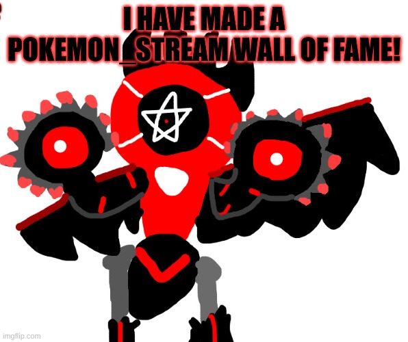 https://r8.whiteboardfox.com/83096369-0069-5369 | I HAVE MADE A POKEMON_STREAM WALL OF FAME! | image tagged in cute champion melmezor | made w/ Imgflip meme maker
