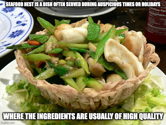 Seafood Nest | SEAFOOD NEST IS A DISH OFTEN SERVED DURING AUSPICIOUS TIMES OR HOLIDAYS; WHERE THE INGREDIENTS ARE USUALLY OF HIGH QUALITY | image tagged in food,memes | made w/ Imgflip meme maker