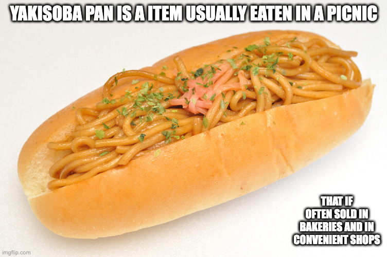 Yakisoba Pan | YAKISOBA PAN IS A ITEM USUALLY EATEN IN A PICNIC; THAT IF OFTEN SOLD IN BAKERIES AND IN CONVENIENT SHOPS | image tagged in food,memes | made w/ Imgflip meme maker