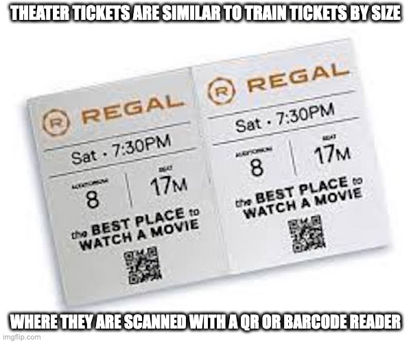 Box Office Tickets | THEATER TICKETS ARE SIMILAR TO TRAIN TICKETS BY SIZE; WHERE THEY ARE SCANNED WITH A QR OR BARCODE READER | image tagged in tickets,box office,theater,memes | made w/ Imgflip meme maker