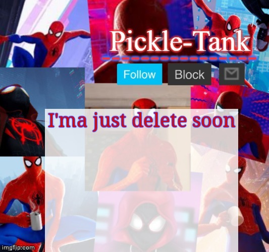 Pickle-Tank but he's in the spider verse | I'ma just delete soon | made w/ Imgflip meme maker