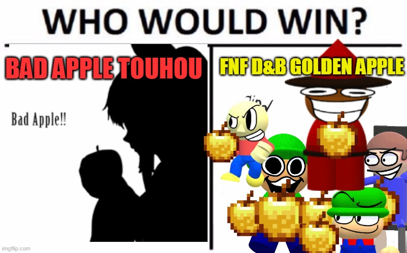 Touhou VS Dave and Bambi Memes | FNF D&B GOLDEN APPLE; BAD APPLE TOUHOU | image tagged in memes,who would win,dave and bambi,touhou,touhou memes,apple | made w/ Imgflip meme maker