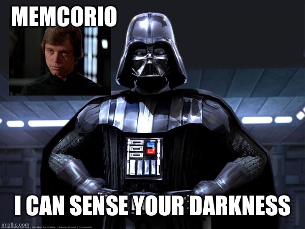 Darth Vader | MEMCORIO I CAN SENSE YOUR DARKNESS | image tagged in darth vader | made w/ Imgflip meme maker