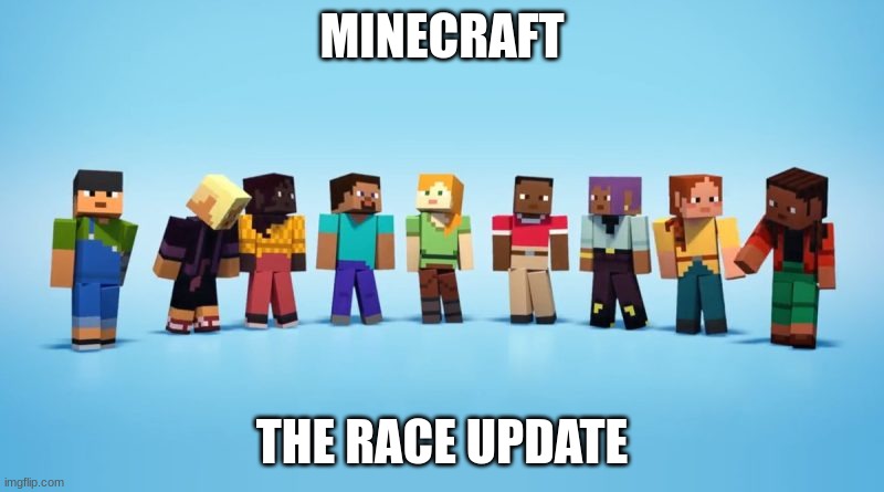 MINECRAFT; THE RACE UPDATE | made w/ Imgflip meme maker