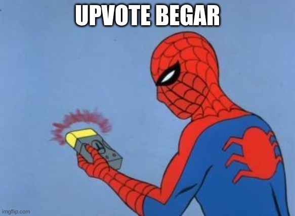 spider-man radar | UPVOTE BEGAR | image tagged in spider-man radar | made w/ Imgflip meme maker