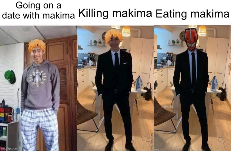 Going on a date with makima; Killing makima; Eating makima | made w/ Imgflip meme maker