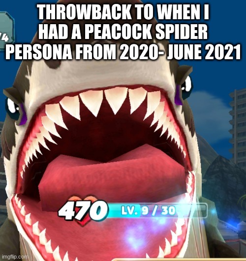 Megalodon Screaming | THROWBACK TO WHEN I HAD A PEACOCK SPIDER PERSONA FROM 2020- JUNE 2021 | image tagged in megalodon screaming | made w/ Imgflip meme maker