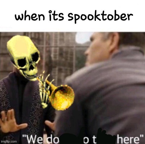 spooky title here | image tagged in doot,spooktober,memes,funny,shitpost | made w/ Imgflip meme maker