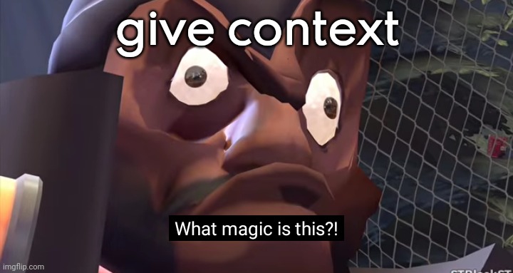 What magic is this? | give context | image tagged in what magic is this | made w/ Imgflip meme maker