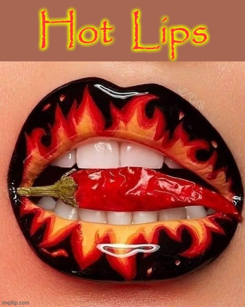 Hot Lipz | Hot  Lips | image tagged in i'm 15 so don't try it | made w/ Imgflip meme maker