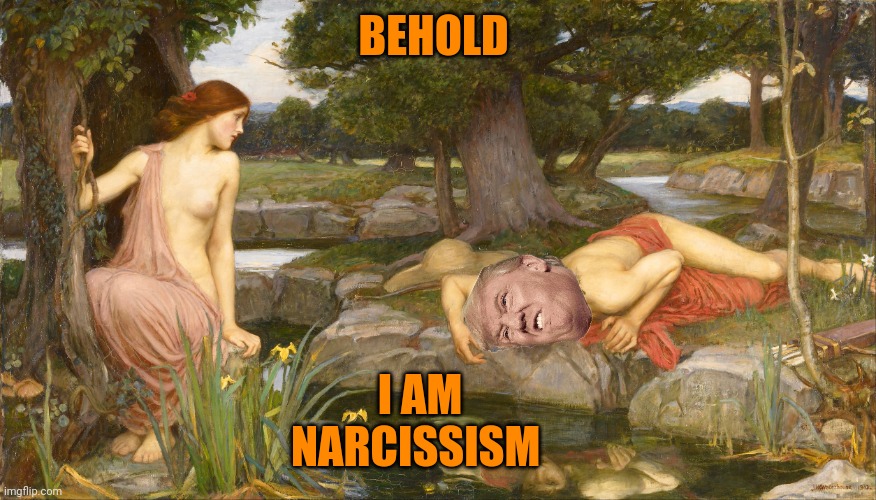 Narcissistic Love v2 | BEHOLD I AM NARCISSISM | image tagged in narcissistic love v2 | made w/ Imgflip meme maker