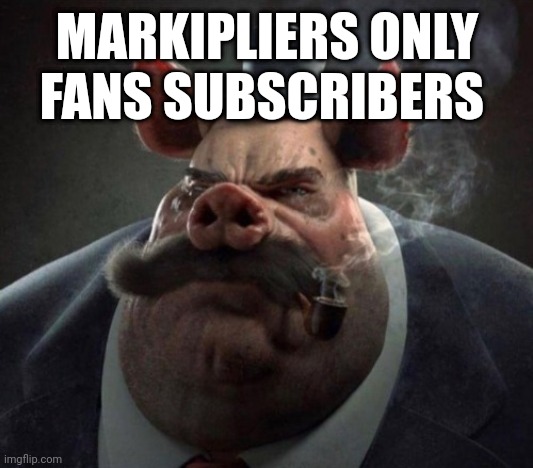 hyper realistic picture of a smartly dressed pig smoking a pipe | MARKIPLIERS ONLY FANS SUBSCRIBERS | image tagged in hyper realistic picture of a smartly dressed pig smoking a pipe | made w/ Imgflip meme maker