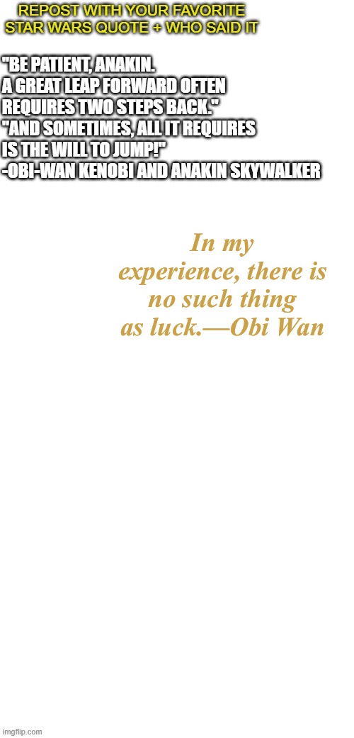 . | In my experience, there is no such thing as luck.—Obi Wan | made w/ Imgflip meme maker