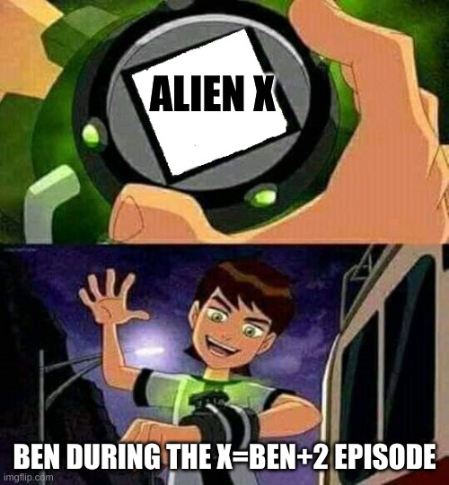 Ben 10 | ALIEN X; BEN DURING THE X=BEN+2 EPISODE | image tagged in ben 10 | made w/ Imgflip meme maker