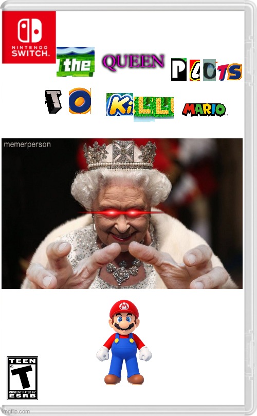 a new game with action and stuff | QUEEN | image tagged in nintendo switch cartridge case,the queen elizabeth ii,mario | made w/ Imgflip meme maker