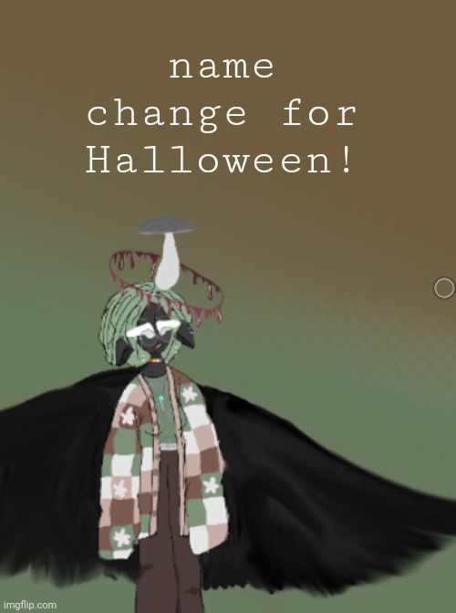 Name change | name change for Halloween! | image tagged in feather's announcement template,names | made w/ Imgflip meme maker
