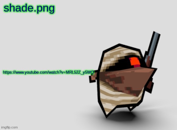 shade.png's  bandit temp. | https://www.youtube.com/watch?v=MRL52Z_y5WQ | image tagged in shade png's bandit temp | made w/ Imgflip meme maker