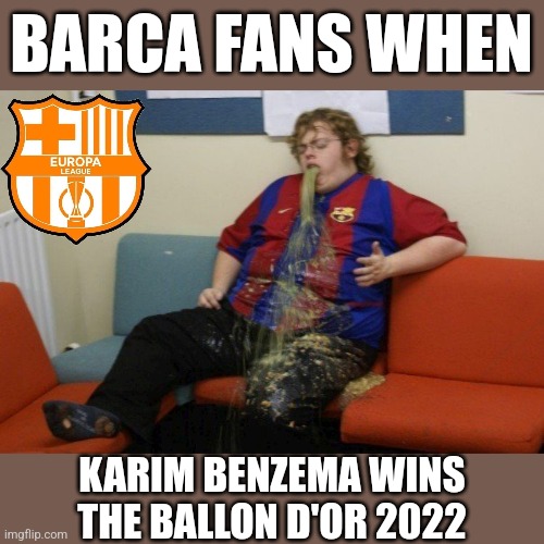 Congrats to Karim Benzema! (No hate to Barca fans :D) | BARCA FANS WHEN; KARIM BENZEMA WINS THE BALLON D'OR 2022 | image tagged in random,barcelona,real madrid,golden,futbol,memes | made w/ Imgflip meme maker