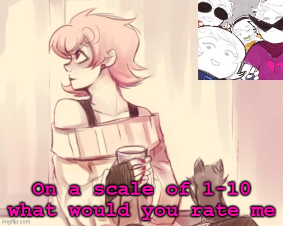 Another Roxy temp | On a scale of 1-10 what would you rate me | image tagged in another roxy temp | made w/ Imgflip meme maker