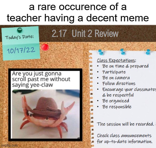yee claw | a rare occurence of a teacher having a decent meme | image tagged in tag | made w/ Imgflip meme maker