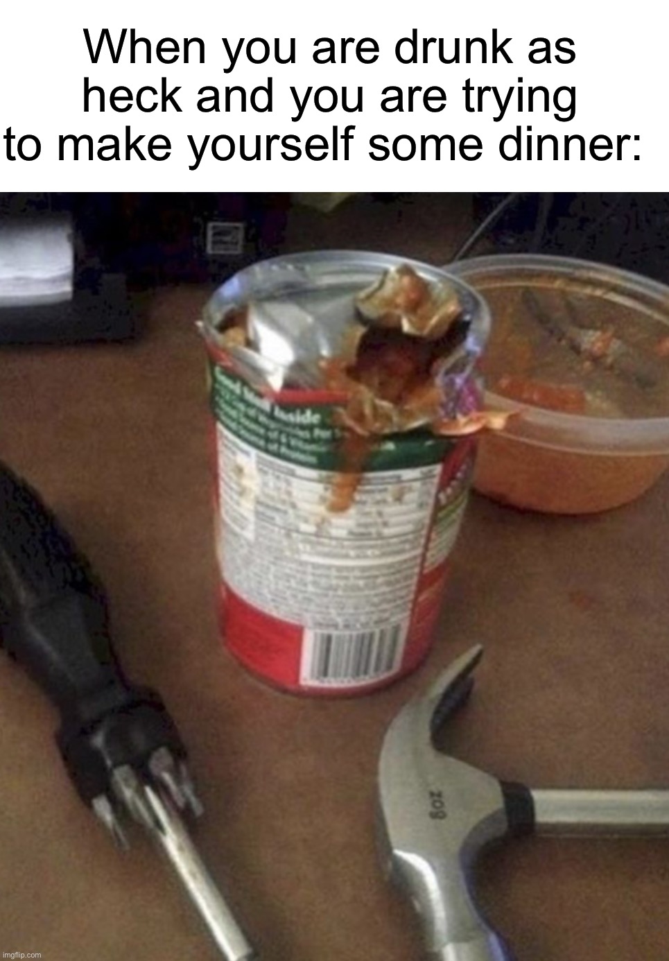 Dear god…he masticated it | When you are drunk as heck and you are trying to make yourself some dinner: | image tagged in memes,funny,wtf,hold up,wait what,hold up wait a minute something aint right | made w/ Imgflip meme maker