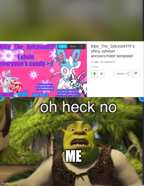 to sylceon | ME | image tagged in oh no | made w/ Imgflip meme maker