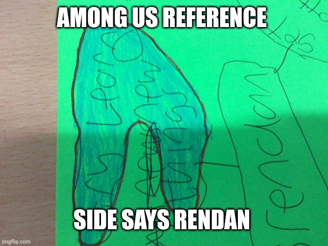 No Xbox | AMONG US REFERENCE; SIDE SAYS RENDAN | image tagged in sus | made w/ Imgflip meme maker