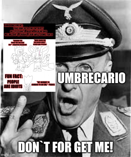 ... | UMBRECARIO; DON`T FOR GET ME! | image tagged in hogans heroes hogaaan | made w/ Imgflip meme maker