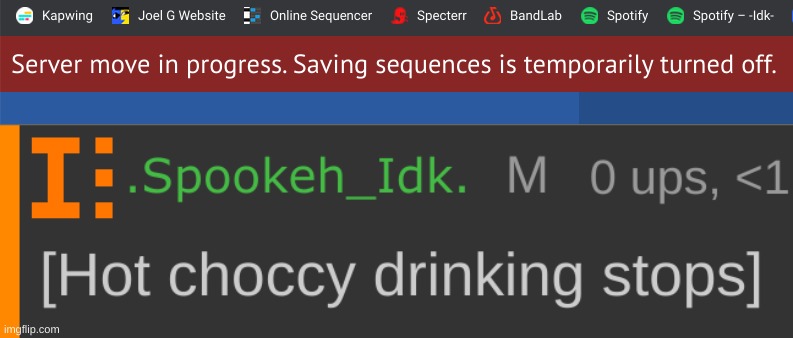 NOOOOOOOOO, WE CAN'T SAVE SEQUENCES ANYMORE???? | image tagged in hot choccy drinking stops,idk,stuff,s o u p,carck | made w/ Imgflip meme maker