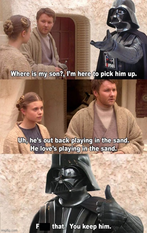 He's in the Sand Box | image tagged in star wars | made w/ Imgflip meme maker