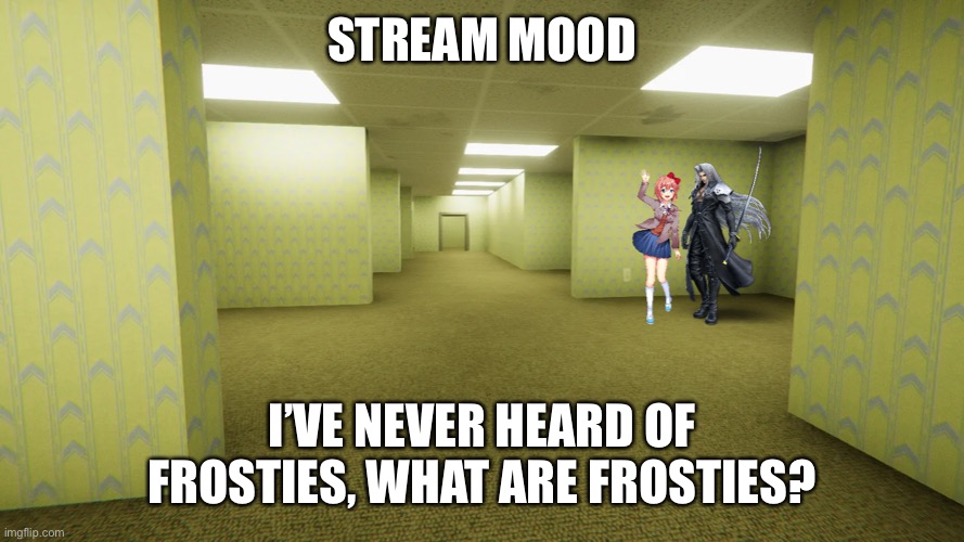 Sayori and Sephiroth | STREAM MOOD; I’VE NEVER HEARD OF FROSTIES, WHAT ARE FROSTIES? | image tagged in sayori and sephiroth | made w/ Imgflip meme maker