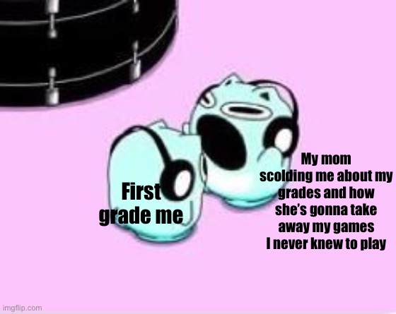 This never happened, and plus the only game I had was my brother’s ps3 and all I played was Lego marvel | My mom scolding me about my grades and how she’s gonna take away my games I never knew to play; First grade me | image tagged in arguing blue hamham,bad grades | made w/ Imgflip meme maker