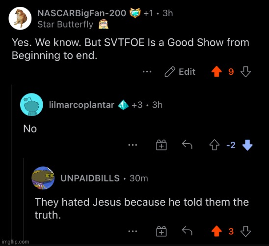 They Hated Jesus, Because he told them the truth | image tagged in they hated jesus because he told them the truth,memes,reddit,svtfoe,star vs the forces of evil,comments | made w/ Imgflip meme maker